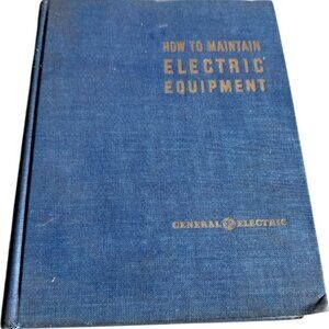 1943 General Electric Book 'How To Maintain Electric Equipment'